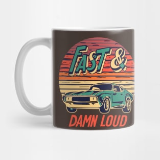 Fast and damn loud muscle car Mug